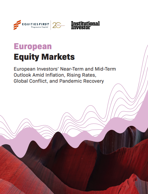  European Equity Markets. European Investors’ Near-Term and Mid-Term Outlook Amid Inflation, Rising Rates, Global Conflict, and Pandemic Recovery